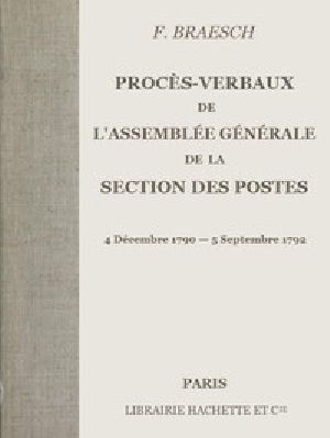 [Gutenberg 43291] • Procès-verbaux de l'Assemblée générale de la section des Postes / 4 Décembre 1790 - 5 Septembre 1792